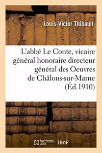L'Abbé Le Conte, Vicaire Général Honoraire Directeur Général Des Oeuvres de Châlons-Sur-Marne