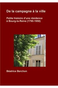 De la campagne à la ville; Petite histoire d'une résidence à Bourg-la-Reine (1790-1950)