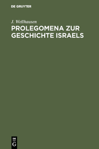 Prolegomena Zur Geschichte Israels