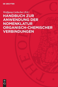 Handbuch Zur Anwendung Der Nomenklatur Organisch-Chemischer Verbindungen