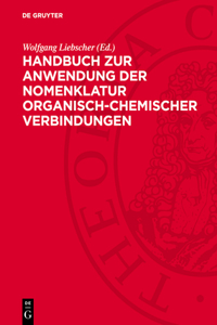 Handbuch Zur Anwendung Der Nomenklatur Organisch-Chemischer Verbindungen