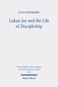 Lukan Joy and the Life of Discipleship: A Narrative Analysis of the Conditions That Lead to Joy According to Luke