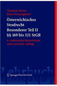 Sterreichisches Strafrecht. Besonderer Teil II ( 169 Bis 321 Stgb)