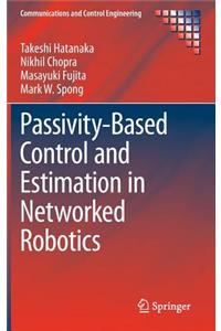 Passivity-Based Control and Estimation in Networked Robotics