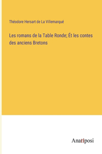 Les romans de la Table Ronde; Ét les contes des anciens Bretons