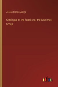 Catalogue of the Fossils for the Cincinnati Group