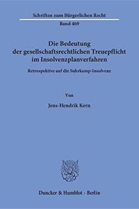 Die Bedeutung Der Gesellschaftsrechtlichen Treuepflicht Im Insolvenzplanverfahren