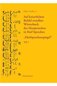 Auf Kaiserlichen Befehl Erstelltes Worterbuch Des Manjurischen in Funf Sprachen