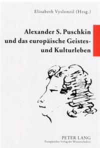 Alexander S. Puschkin Und Das Europaeische Geistes- Und Kulturleben