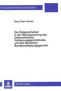 Die Religionsfreiheit in Der Rechtsprechung Des Oesterreichischen Verfassungsgerichtshofes Und Des Deutschen Bundesverfassungsgerichts