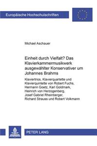 Einheit Durch Vielfalt?- Das Klavierkammermusikwerk Ausgewaehlter «Konservativer» Um Johannes Brahms