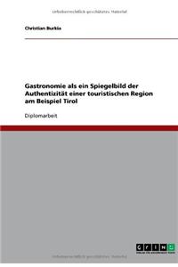 Gastronomie als ein Spiegelbild der Authentizität einer touristischen Region am Beispiel Tirol