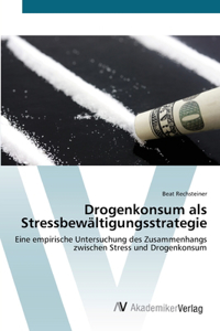 Drogenkonsum als Stressbewältigungsstrategie