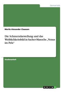 Die Schmerzdarstellung und das Weiblichkeitsbild in Sacher-Masochs 