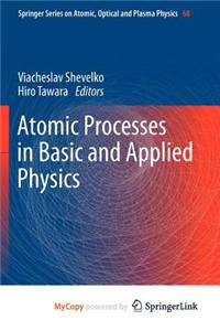 Atomic Processes in Basic and Applied Physics