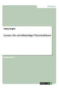 Lernen. Ein unvollständiger Theoriediskurs