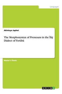 Morphosyntax of Pronouns in the Ìlàjẹ Dialect of Yorùbá