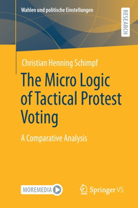 The Micro Logic of Tactical Protest Voting