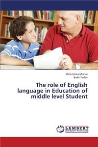 Role of English Language in Education of Middle Level Student