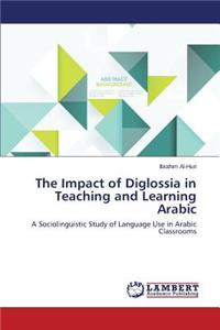 Impact of Diglossia in Teaching and Learning Arabic