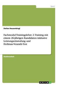 Fachmodul Trainingslehre 2. Training mit einem 26-jährigen Kandidaten inklusive Leistungseinstufung und Hollman-Venrath-Test