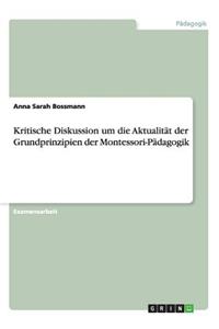 Kritische Diskussion um die Aktualität der Grundprinzipien der Montessori-Pädagogik