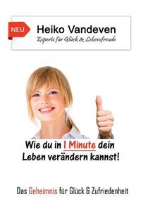 Wie du in 1 Minute dein Leben verändern kannst!