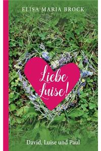 Liebe Luise!