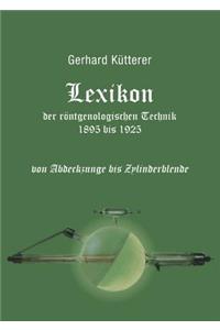 Lexikon der röntgenologischen Technik 1895 bis 1925 von Abdeckzunge bis Zylinderblende