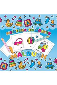 Meine ersten Wörter Malbuch - Das Kinderbuch mit einfachen Malvorlagen für Kleinkinder