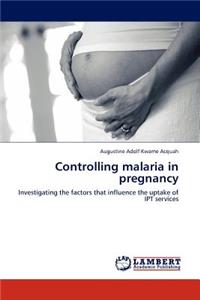 Controlling Malaria in Pregnancy