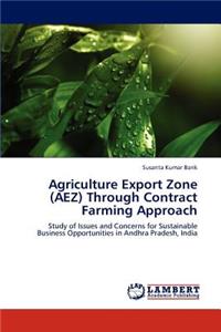 Agriculture Export Zone (Aez) Through Contract Farming Approach