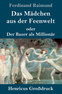Das Mädchen aus der Feenwelt oder Der Bauer als Millionär (Großdruck)