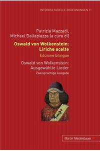 Oswald Von Wolkenstein: Liriche Scelte. Edizione Bilingue - Ausgewaehlte Lieder. Zweisprachige Ausgabe