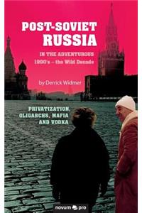 Post-Soviet Russia in the adventurous 1990's - the Wild Decade