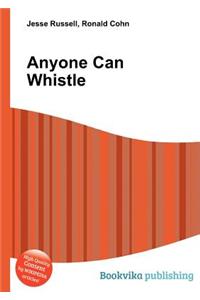 Anyone Can Whistle