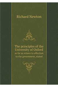 The Principles of the University of Oxford as Far as Relates to Affection to the Government, Stated