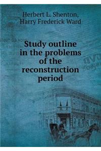 Study Outline in the Problems of the Reconstruction Period