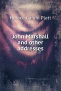 JOHN MARSHALL AND OTHER ADDRESSES