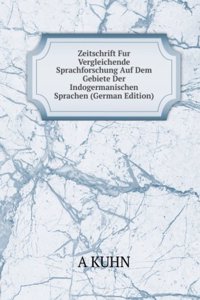 Zeitschrift Fur Vergleichende Sprachforschung Auf Dem Gebiete Der Indogermanischen Sprachen (German Edition)