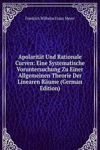 Apolaritat Und Rationale Curven: Eine Systematische Voruntersuchung Zu Einer Allgemeinen Theorie Der Linearen Raume (German Edition)