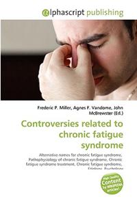 Controversies Related to Chronic Fatigue Syndrome
