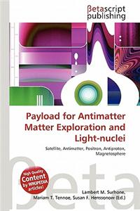 Payload for Antimatter Matter Exploration and Light-Nuclei