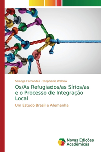 Os/As Refugiados/as Sírios/as e o Processo de Integração Local