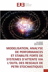 Modelisation, Analyse de Performances Et Stabilite Forte de Systemes d'Attente Via l'Outil Des Reseaux de Petri Stochastiques