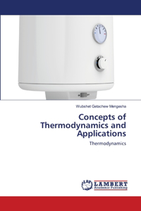 Concepts of Thermodynamics and Applications