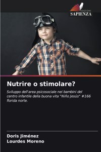 Nutrire o stimolare?