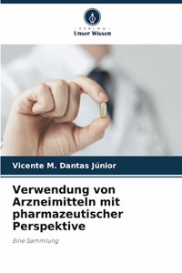 Verwendung von Arzneimitteln mit pharmazeutischer Perspektive