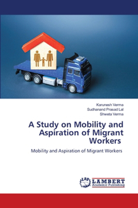 Study on Mobility and Aspiration of Migrant Workers