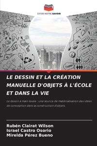 Dessin Et La Création Manuelle d'Objets À l'École Et Dans La Vie
